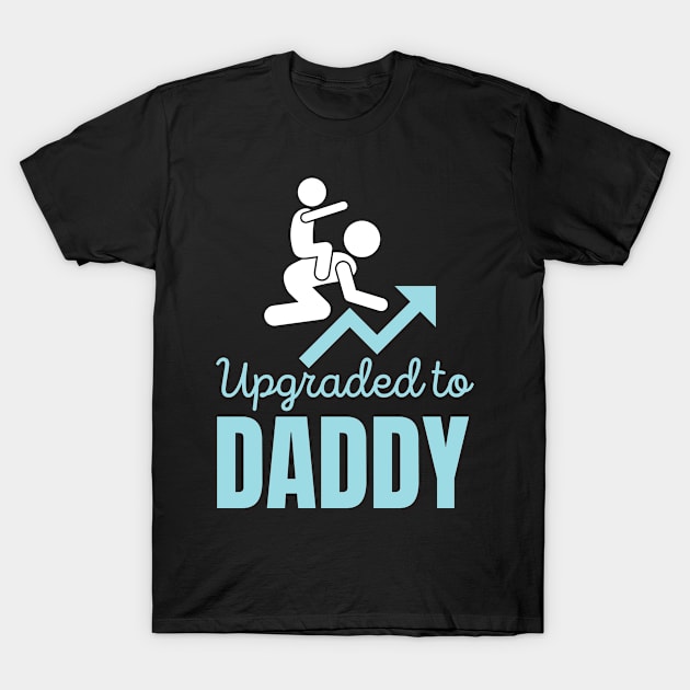 Upgraded To Daddy T-Shirt by yapp